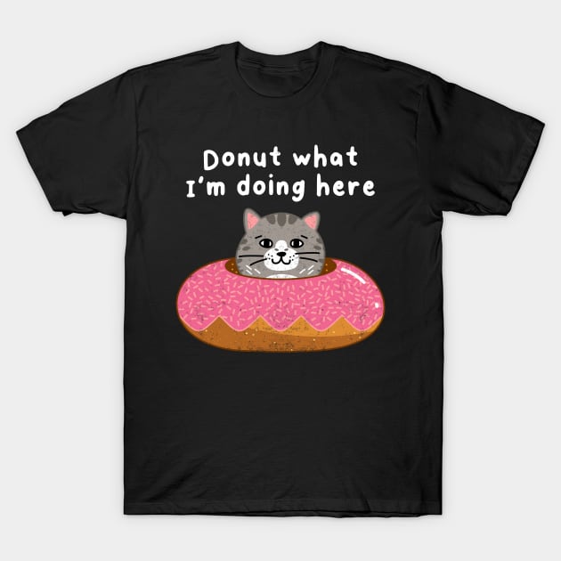 Donut What I Am Doing T-Shirt by SmokingPencils